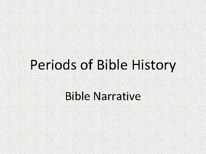 Periods of Bible History Bible Narrative 