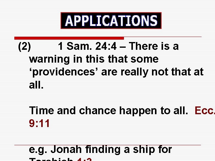 (2) 1 Sam. 24: 4 – There is a warning in this that some
