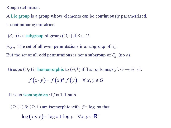 Rough definition: A Lie group is a group whose elements can be continuously parametrized.