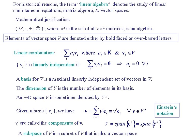 For historical reasons, the term “linear algebra” denotes the study of linear simultaneous equations,