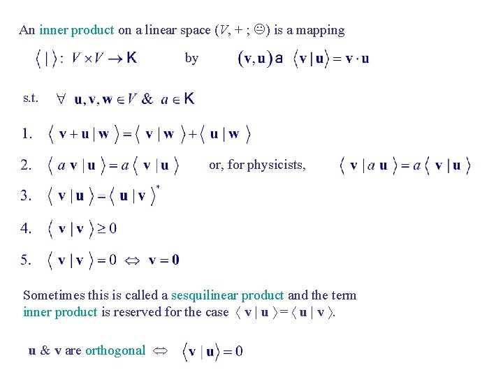 An inner product on a linear space (V, + ; K) is a mapping