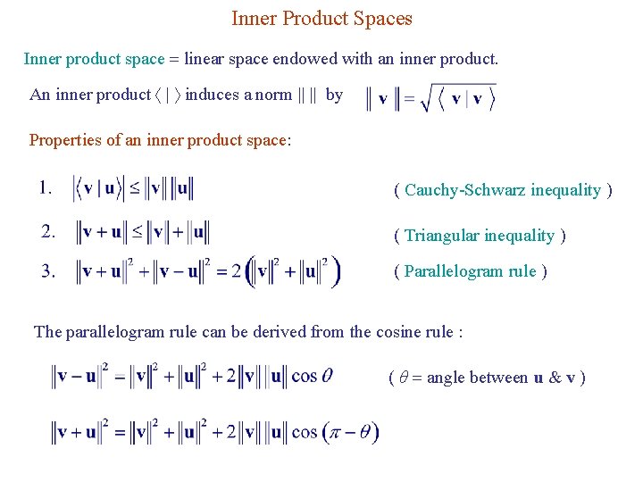 Inner Product Spaces Inner product space linear space endowed with an inner product. An