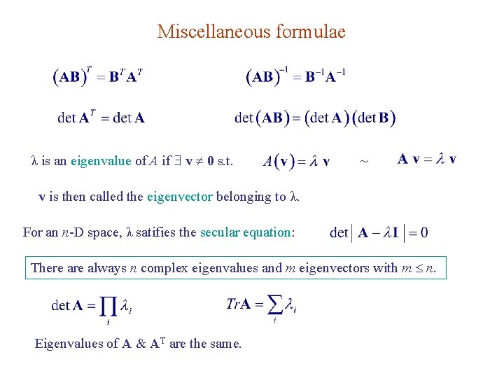 Miscellaneous formulae λ is an eigenvalue of A if v 0 s. t. ~
