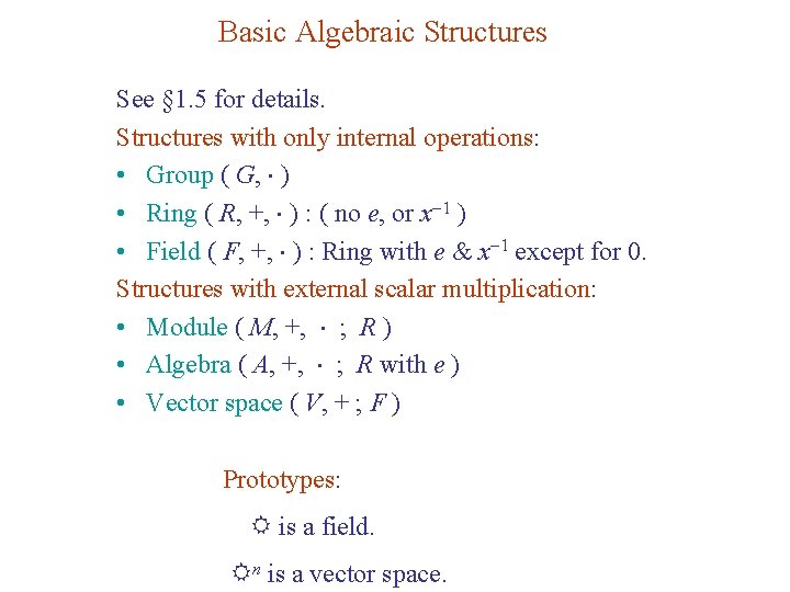 Basic Algebraic Structures See § 1. 5 for details. Structures with only internal operations: