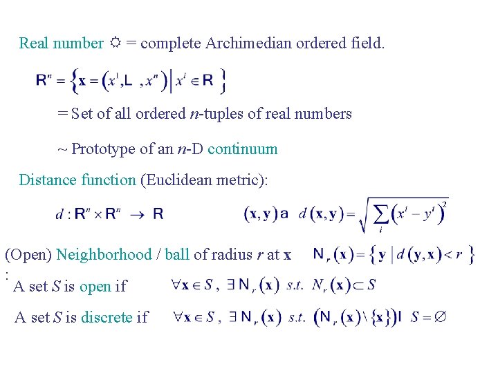 Real number R = complete Archimedian ordered field. = Set of all ordered n-tuples