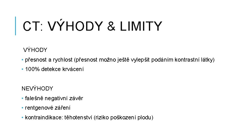 CT: VÝHODY & LIMITY VÝHODY • přesnost a rychlost (přesnost možno ještě vylepšit podáním