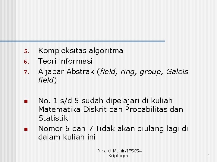 5. 6. 7. n n Kompleksitas algoritma Teori informasi Aljabar Abstrak (field, ring, group,