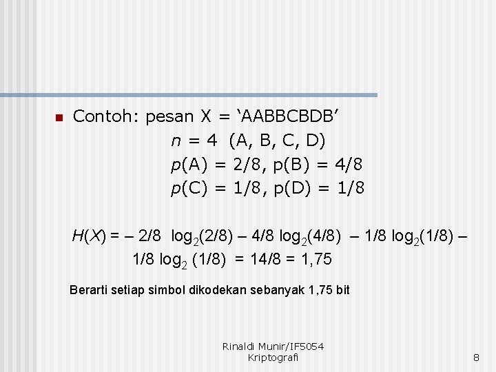 n Contoh: pesan X = ‘AABBCBDB’ n = 4 (A, B, C, D) p(A)