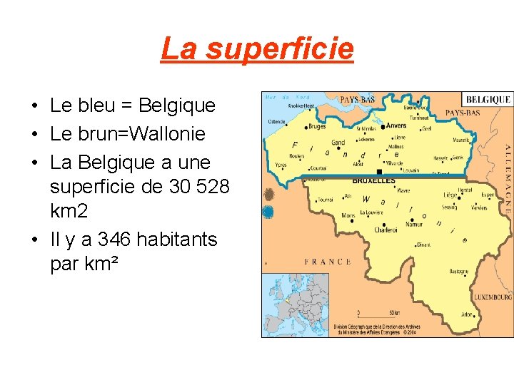 La superficie • Le bleu = Belgique • Le brun=Wallonie • La Belgique a