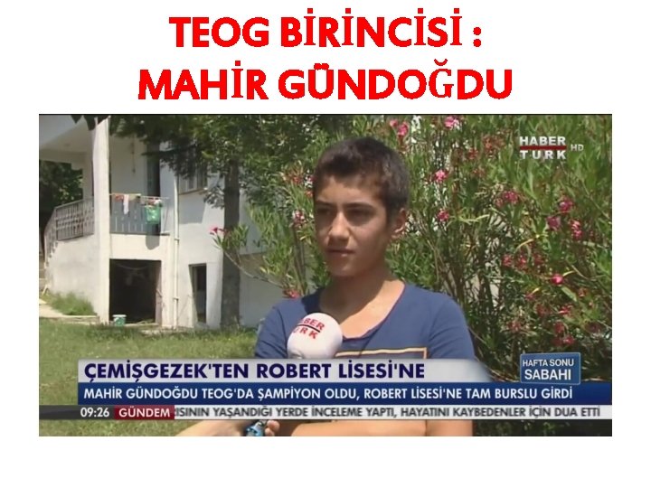 TEOG BİRİNCİSİ : MAHİR GÜNDOĞDU 