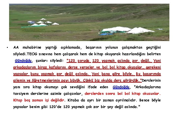  • AA muhabirine yaptığı açıklamada, başarının yolunun çalışmaktan geçtiğini söyledi. TEOG sınavına hem