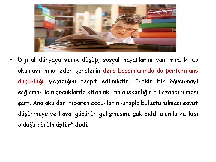  • Dijital dünyaya yenik düşüp, sosyal hayatlarını yanı sıra kitap okumayı ihmal eden