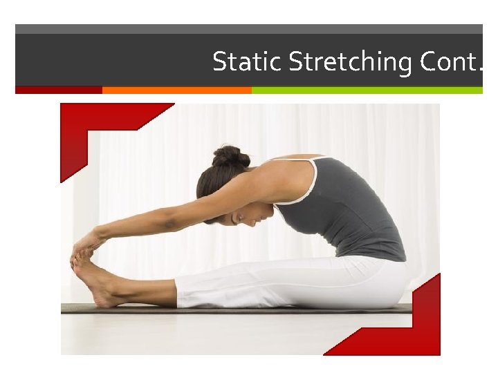 Static Stretching Cont. 