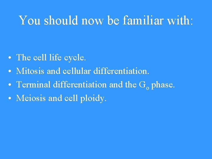 You should now be familiar with: • • The cell life cycle. Mitosis and