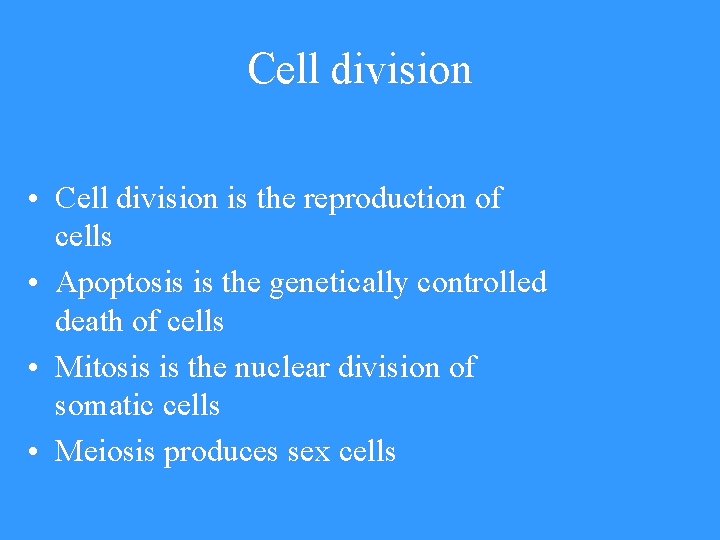 Cell division • Cell division is the reproduction of cells • Apoptosis is the