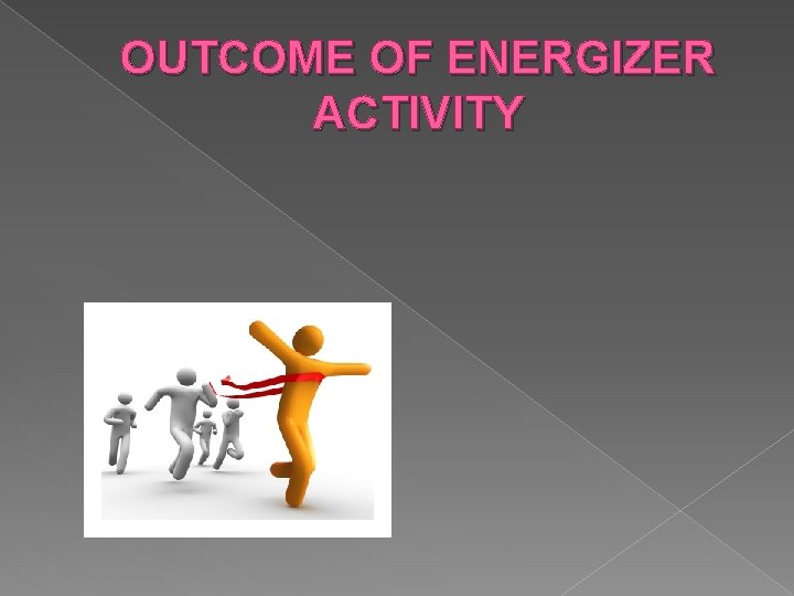 OUTCOME OF ENERGIZER ACTIVITY 