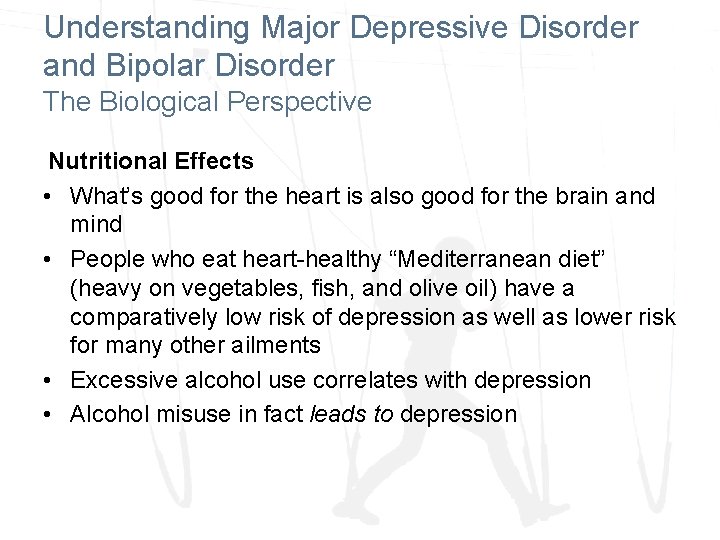 Understanding Major Depressive Disorder and Bipolar Disorder The Biological Perspective Nutritional Effects • What’s Understanding Major Depressive Disorder and Bipolar Disorder The Biological Perspective Nutritional Effects • What’s