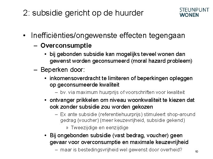 2: subsidie gericht op de huurder • Inefficiënties/ongewenste effecten tegengaan – Overconsumptie • bij