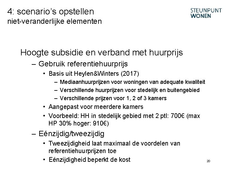 4: scenario’s opstellen niet-veranderlijke elementen Hoogte subsidie en verband met huurprijs – Gebruik referentiehuurprijs