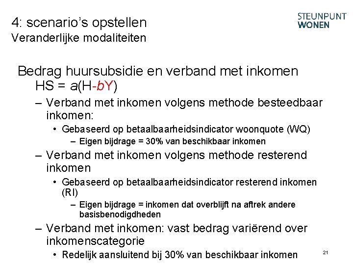 4: scenario’s opstellen Veranderlijke modaliteiten Bedrag huursubsidie en verband met inkomen HS = a(H-b.