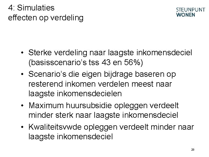 4: Simulaties effecten op verdeling • Sterke verdeling naar laagste inkomensdeciel (basisscenario’s tss 43
