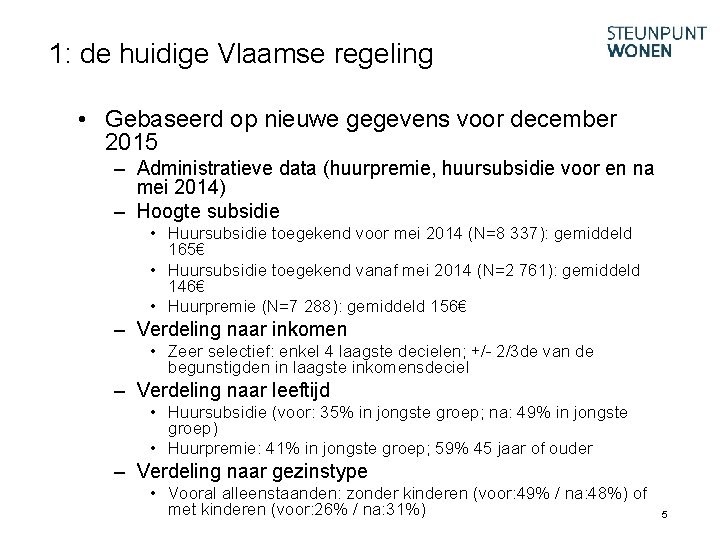 1: de huidige Vlaamse regeling • Gebaseerd op nieuwe gegevens voor december 2015 –