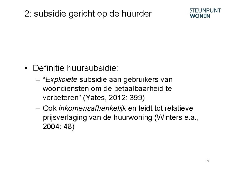 2: subsidie gericht op de huurder • Definitie huursubsidie: – “Expliciete subsidie aan gebruikers