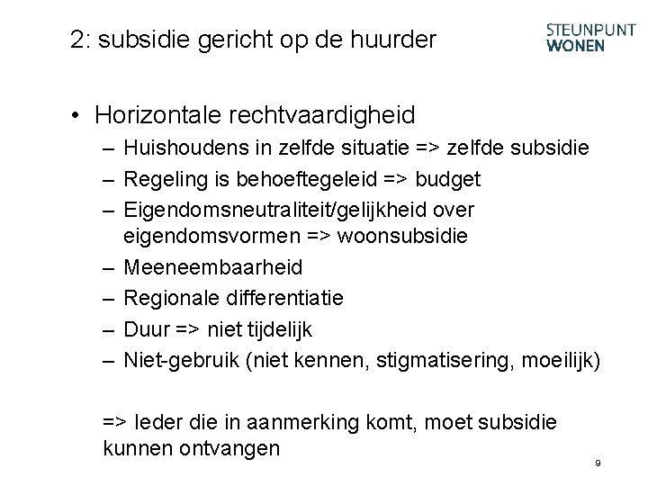 2: subsidie gericht op de huurder • Horizontale rechtvaardigheid – Huishoudens in zelfde situatie