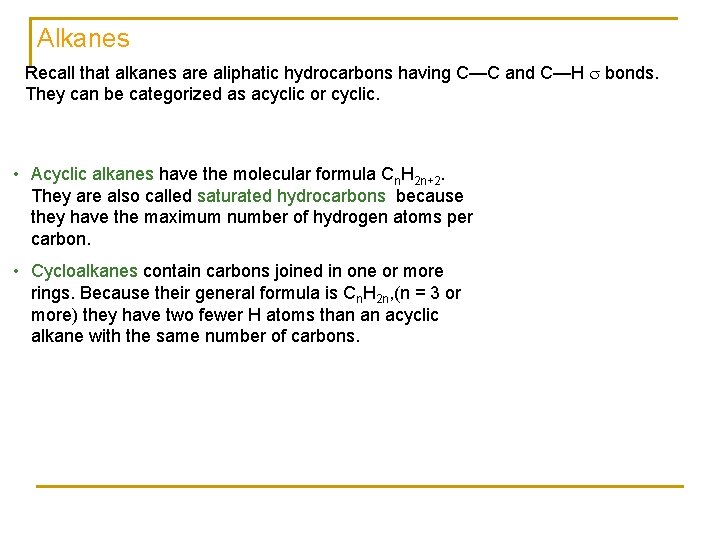 Alkanes Recall that alkanes are aliphatic hydrocarbons having C—C and C—H bonds. They can