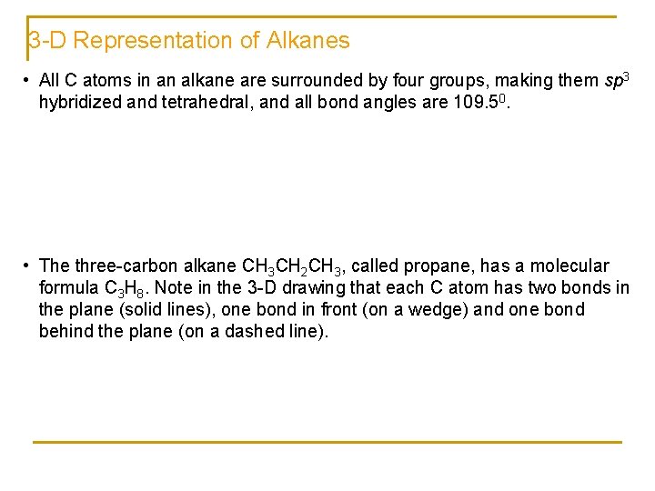 3 -D Representation of Alkanes • All C atoms in an alkane are surrounded