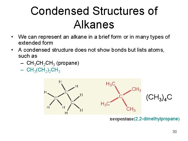 Condensed Structures of Alkanes • We can represent an alkane in a brief form