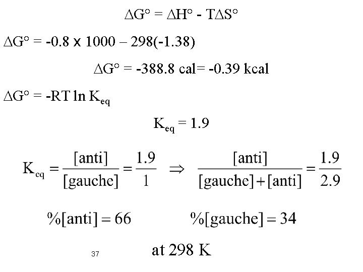 DG° = DH° - TDS° DG° = -0. 8 x 1000 – 298(-1. 38)