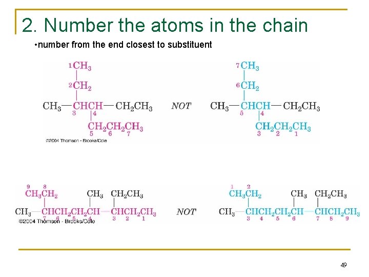 2. Number the atoms in the chain • number from the end closest to