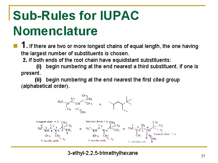 Sub-Rules for IUPAC Nomenclature n 1. If there are two or more longest chains