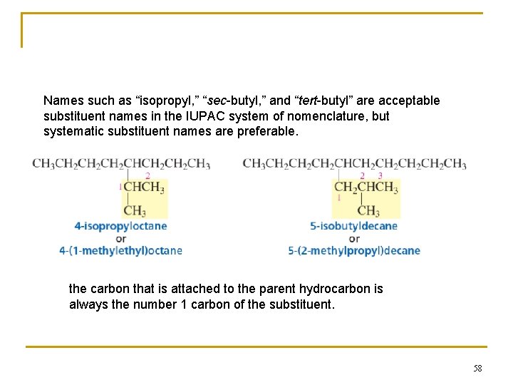 Names such as “isopropyl, ” “sec-butyl, ” and “tert-butyl” are acceptable substituent names in