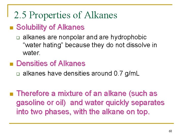 2. 5 Properties of Alkanes n Solubility of Alkanes q n Densities of Alkanes