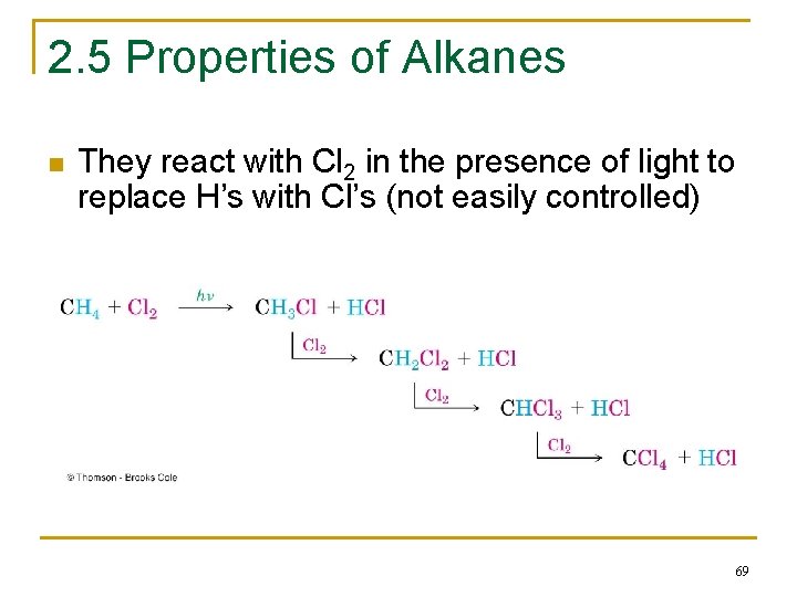 2. 5 Properties of Alkanes n They react with Cl 2 in the presence