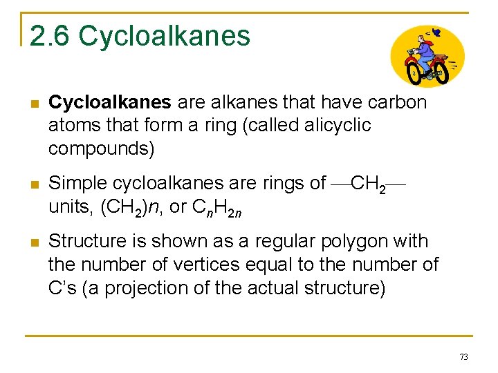 2. 6 Cycloalkanes n n n Cycloalkanes are alkanes that have carbon atoms that