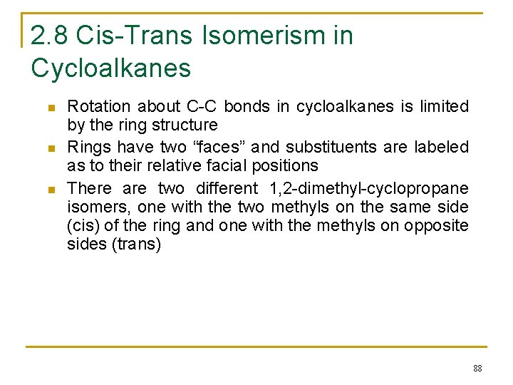 2. 8 Cis-Trans Isomerism in Cycloalkanes n n n Rotation about C-C bonds in