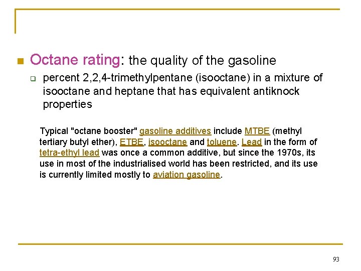 n Octane rating: the quality of the gasoline q percent 2, 2, 4 -trimethylpentane