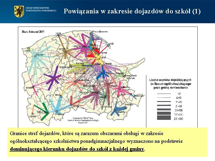Powiązania w zakresie dojazdów do szkół (1) Granice stref dojazdów, które są zarazem obszarami
