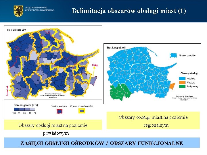 Delimitacja obszarów obsługi miast (1) Obszary obsługi miast na poziomie regionalnym powiatowym ZASIĘGI OBSŁUGI