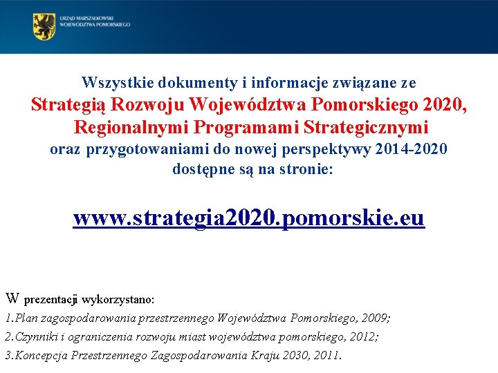 Wszystkie dokumenty i informacje związane ze Strategią Rozwoju Województwa Pomorskiego 2020, Regionalnymi Programami Strategicznymi