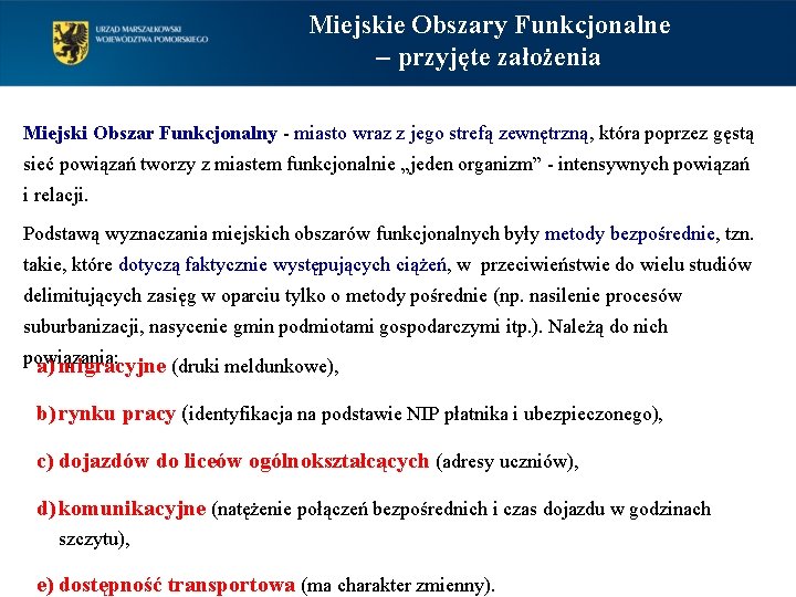 Miejskie Obszary Funkcjonalne – przyjęte założenia Miejski Obszar Funkcjonalny - miasto wraz z jego