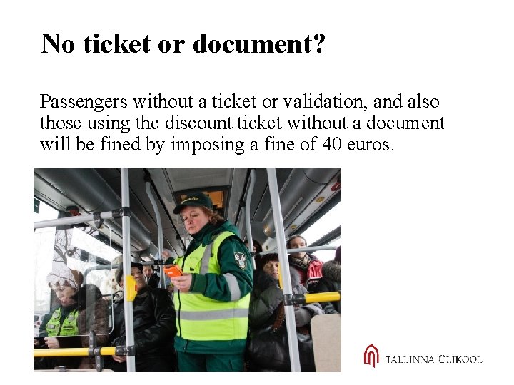 No ticket or document? Passengers without a ticket or validation, and also those using