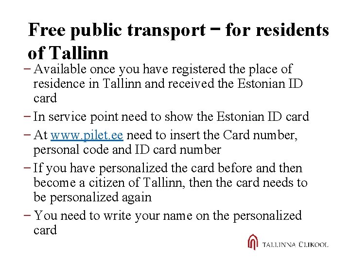 Free public transport – for residents of Tallinn Available once you have registered the