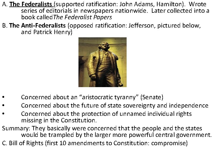 A. The Federalists (supported ratification: John Adams, Hamilton). Wrote series of editorials in newspapers