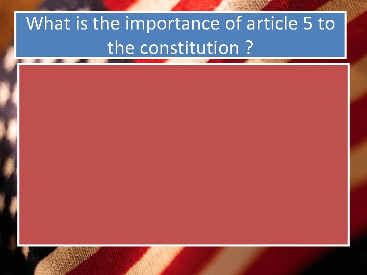 What is the importance of article 5 to the constitution ? 