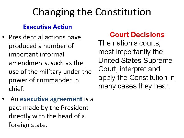 Changing the Constitution Executive Action • Presidential actions have produced a number of important