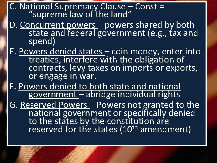 C. National Supremacy Clause – Const = “supreme law of the land” D. Concurrent